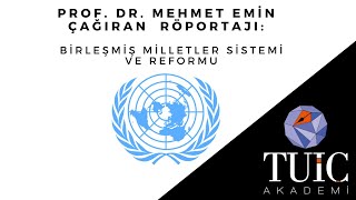 Prof.dr. Mehmet Emin Çağıran Röportajı Birleşmiş Milletler Sistemi Ve Reformu