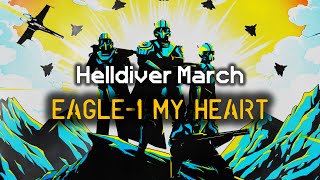 Eagle-1 My Heart - Helldiver Marching Song | Democratic Marching Cadence | Helldivers 2