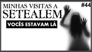 SETEALÉM #44: MINHAS TRÊS VISITAS A SETEALÉM #73