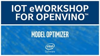 Model Optimizer | Intel® Distribution of OpenVINO™ Toolkit | eWorkshop | Intel Software