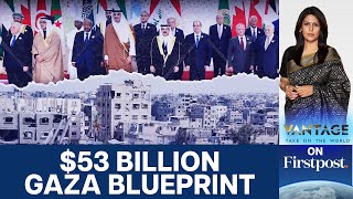 Rebuilding Gaza 53 Billion Arab Plan Vs Trumps Riviera Vision Vantage With Palki Sharma N18G