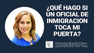 ¿Qué hago si un oficial de inmigracion toca a mi puerta? #AbogadaRossana #PreguntasDeInmigración