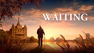 Gospel Movie "Waiting" | Hear the Voice of God and Welcome the Lord