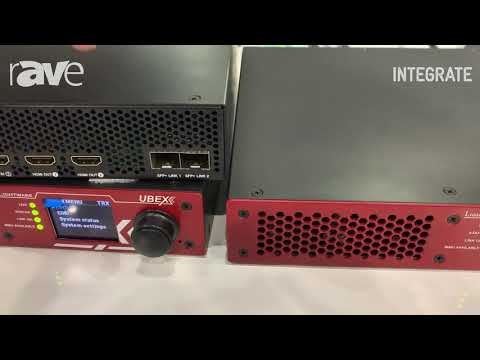 Integrate 2019: Lightware Demos UBEX 10G Laser-Based 4K AV-Over-IP System of Encoders and Decoders