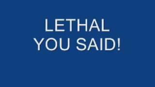 Watch Lethal You Said video