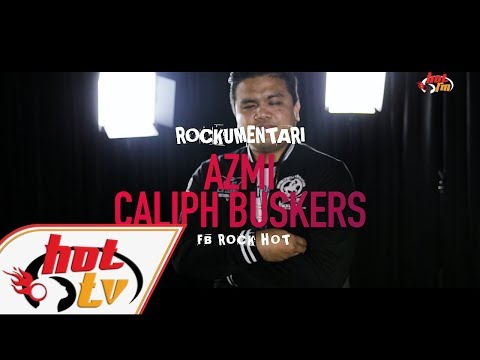 AZMI CALIPH BUSKERS - Rockumentari Hot : FB Rock Hot
