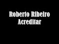 Roberto Ribeiro - Acreditar
