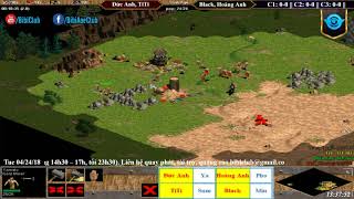 AoE 22 Random Đức Anh, TiTi vs Black, Hoàng Anh Ngày 24/4/2018