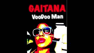 Gaitana - Voodoo Man [Audio]