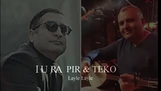 Layle Layle     IURA PIR & TEKO -( Music )