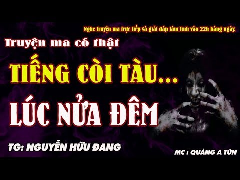 TIẾNG CÒI TÀU LÚC NỬA ĐÊM - TRUYỆN MA KINH DỊ HAY VÀ Ý NGHĨA - MC QUÀNG A TŨN | truyện ma TIẾNG CÒI TÀU LÚC NỬA ĐÊM - TRUYỆN MA KINH DỊ HAY VÀ Ý NGHĨA - MC QUÀNG A TŨN | truyện ma
