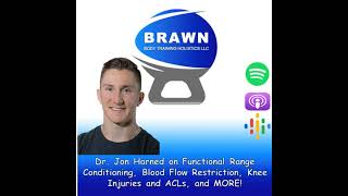 Dr. Jon Harned On Functional Range Conditioning, Blood Flow Restriction, Knee Injuries And Acls, ...