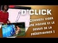 D'click - Comment vider une piscine et le dessin de la présentatrice !