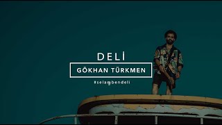 Deli [  - Gökhan Türkmen #7 #iyiyaşa