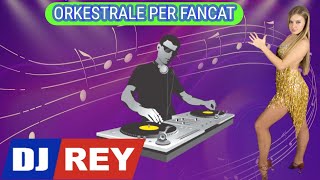 Super Orkestrale Remix Deejay Rey - Speciale Për Fancat 2022