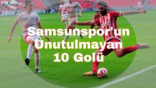 Samsunspor'un Dünden Bugüne Unutulmayan 10 Golü