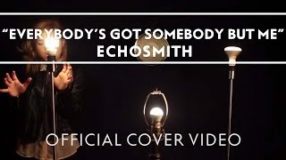 Echosmith - Everybody'S Got Somebody But Me [Official Cover Video]