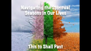 2021-01-17 | Navigating the Spiritual Seasons in Our Lives