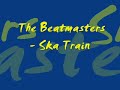 The Beatmasters - Ska Train