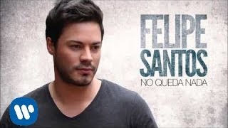 Video Nadie te ama como yo Felipe Santos