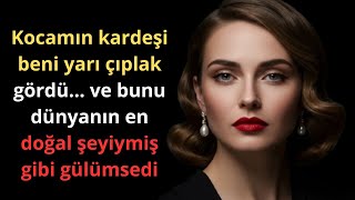 Kocamın Kardeşi Beni Giyinirken İzledi