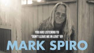Watch Mark Spiro Dont Leave Me In Love video