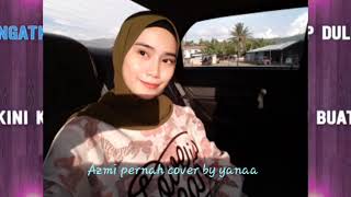 Pernah- Azmi Cover By Nurliana Abdullah Ig .A