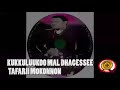 New oromoo music tafarii mokkonnan KUKKULLUU KOO