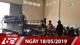 60 Giây Chiều - Ngày 18/05/2019 - Tin Tức Mới Nhất