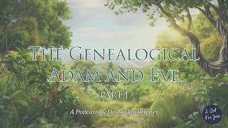The Genealogical Adam And Eve Part 1 - Dr. Michael Heiser