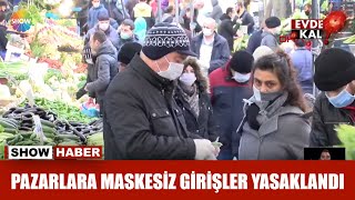Pazarlara Maskesiz Girişler Yasaklandı
