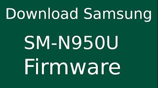 How To Download Samsung GALAXY Note8 SM-N950U Stock Firmware (Flash File) For Update Android Device