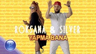 ROKSANA & SILVER - YAPMA BANA / Роксана и Силвър - Япма бана, 2019