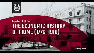 Fiume Lectures Iii The Economic History Of Fiume 1776-1918
