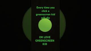Just Dont Prsee Love Green Screen Kid