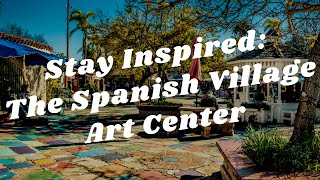 Balboa Park to You - Stay Inspired: The Spanish Village Art Center