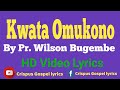 Kwata Omukono by Pastor Wilson Bugembe HD Video Lyrics