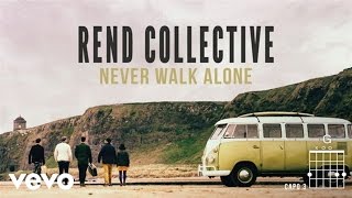 Watch Rend Collective Never Walk Alone video