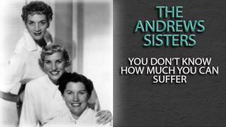 Watch Andrews Sisters You Dont Know How Much You Can Suffer video