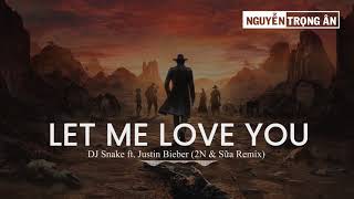 Let Me Love You Dj Snake Ft Justin Bieber 2n Sữa Remix Let Me Love You Dj Snake Ft Justin Bieber 2n Sữa Remix