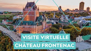 Fairmont Le Château Frontenac Visite Guidée Virtuelle