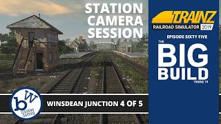 Winsdean Junction - Station - Camera - Session 45 The Big Build Trainz Railroad Simulator 19