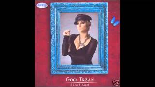 Goca Trzan - Plavi Ram - (Audio 2008) Hd