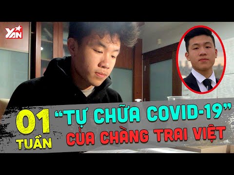 Diễn biến dịch COVID-19: Một tuần "tự chữa Covid-19" của chàng trai Việt tại Ba Lan