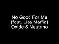No Good For Me [feat. Lisa Maffia] - Oxide & Neutrino