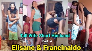 Tall Wife Short Husband -4 (Elisane & Francinaldo) | Tall Woman Short Man | Brazil's Tallest Woman