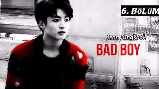 Jungkook İle Hayal Et |•Bad Boy•| 6. Bölüm
