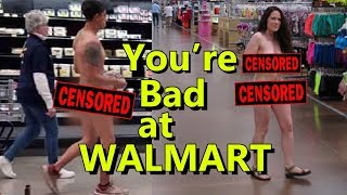 You're Bad at Walmart! #18