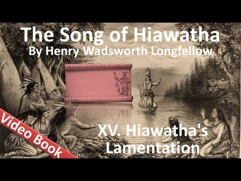 15 The Song of Hiawatha by Henry Wadsworth Longfellow