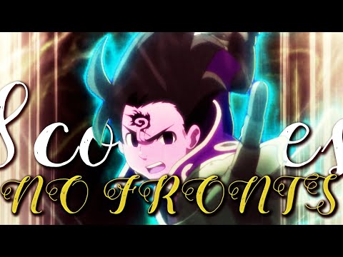Nanatsu no Taizai Season 4「AMV Anime Video」NO FRONTS ᴴᴰ